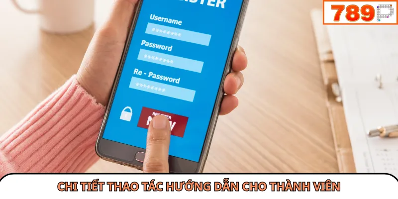 Chi tiết thao tác hướng dẫn cho thành viên